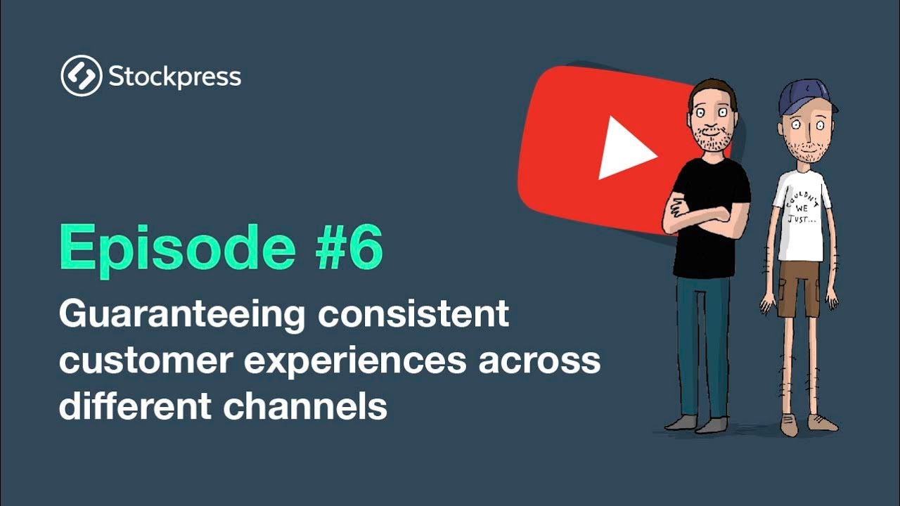 Episode #6: Guaranteeing consistent customer experiences across different channels