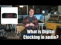 Digital Clocking for Audio - What is it? Do I need a Master Clock?