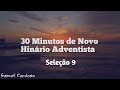 30 Minutos de Novo Hinário Adventista | Seleção 9 | Feliz Sábado!