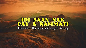 IDI SAAN NAK PAY A NAMATI Lyrics | Ilocano Hymnal/Gospel Song