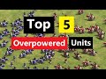 Top 5 overpowered units in age of empires 2