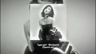 «Typa girl - Blackpink» [Speed up]♪