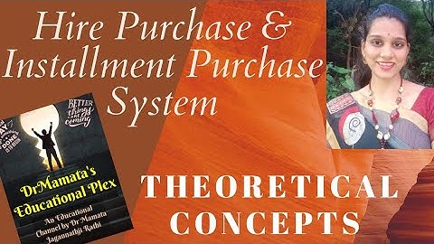 Hire & Instalment Purchase System ।Theoretical concepts Hire & Installment System।by Dr Mamta Rathi