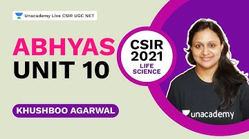Abhyas Unit 10 | CSIR 2021 | Life Science| Khushboo Agarwal | Unacademy Live CSIR