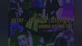 Video thumbnail of "RXTHY - ព្រាននារី (ឱបចង្កេះ) ft. VANNDA x TEMPO TRIS"