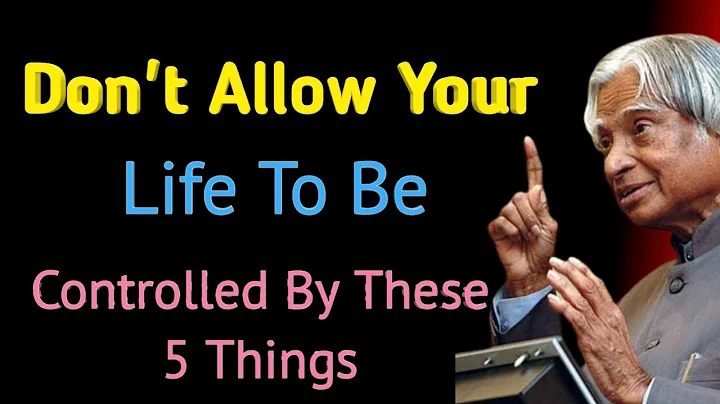 Dont Allow Your Life To Be Controlled By These 5 Things | Dr. APJ Abdul Kalam Quotes