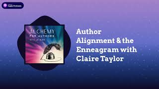 Author Alignment & the Enneagram with Claire Taylor | Alchemy for Authors