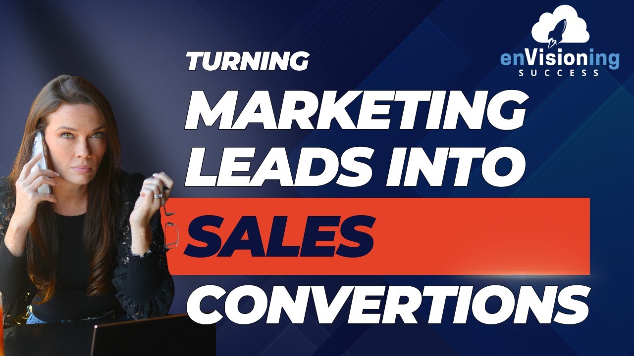 Lead the Way: Turning Marketing Leads into Sales Conversions | enVisioning Success [Ep. 18]
