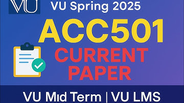 ACC501 Current Paper | Spring 2025 | VU Mid Term