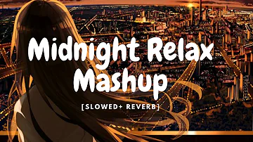 midnight relaxing mashup [Slowed + Reverb] | 90's forever songs