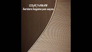 Celal Yaman/Sarılara Boyamışsın Saçını