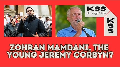 Zohran Mamdani, the young Jeremy Corbyn?