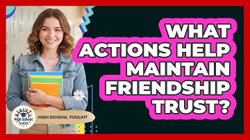 What Actions Help Maintain Friendship Trust?