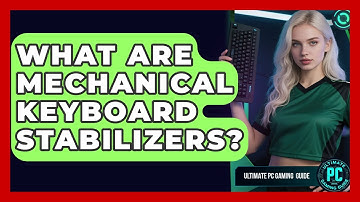 What Are Mechanical Keyboard Stabilizers? - Ultimate PC Gaming Guide