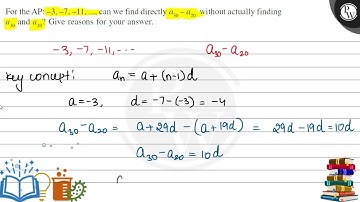 For the AP: -3,-7,-11, …, can we find directly a_30-a_20 without actually finding a_30 and a_20 ?...