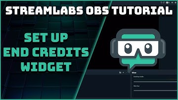 How To Set Up The End Credits Widget - Streamlabs OBS Tutorial