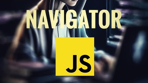 Unlocking the Power of JavaScript Navigator Object | Navigator in Js