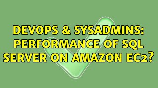 DevOps & SysAdmins: Performance of SQL Server on Amazon EC2?