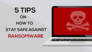 5 Tips How To Stay Safe Against Ransomware