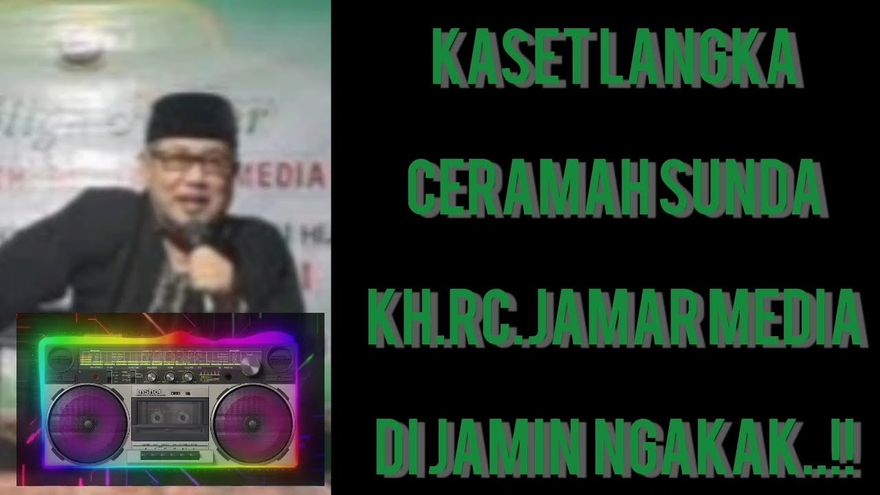 CERAMAH SUNDA KH RC JAMAR MEDIA @sudrajatch86