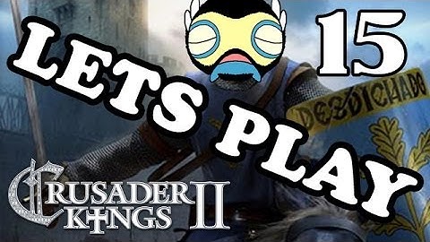 Lets Play Crusader Kings 2 - Part 15