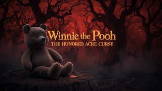 Winnie the Pooh: The Hundred Acre Curse  | The Most Disturbing Horror Story You’ll Ever Hear
