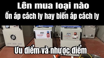 Lên chọn mua biến áp cách ly hay ổn áp cách ly. So sánh và tes chi tiết. Chống giật hoàn hảo