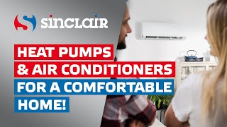 SINCLAIR: Heat Pumps & Air Conditioners for a Comfortable Home!