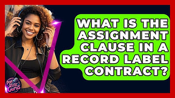 What Is The Assignment Clause In A Record Label Contract? - Pop Music Gurus