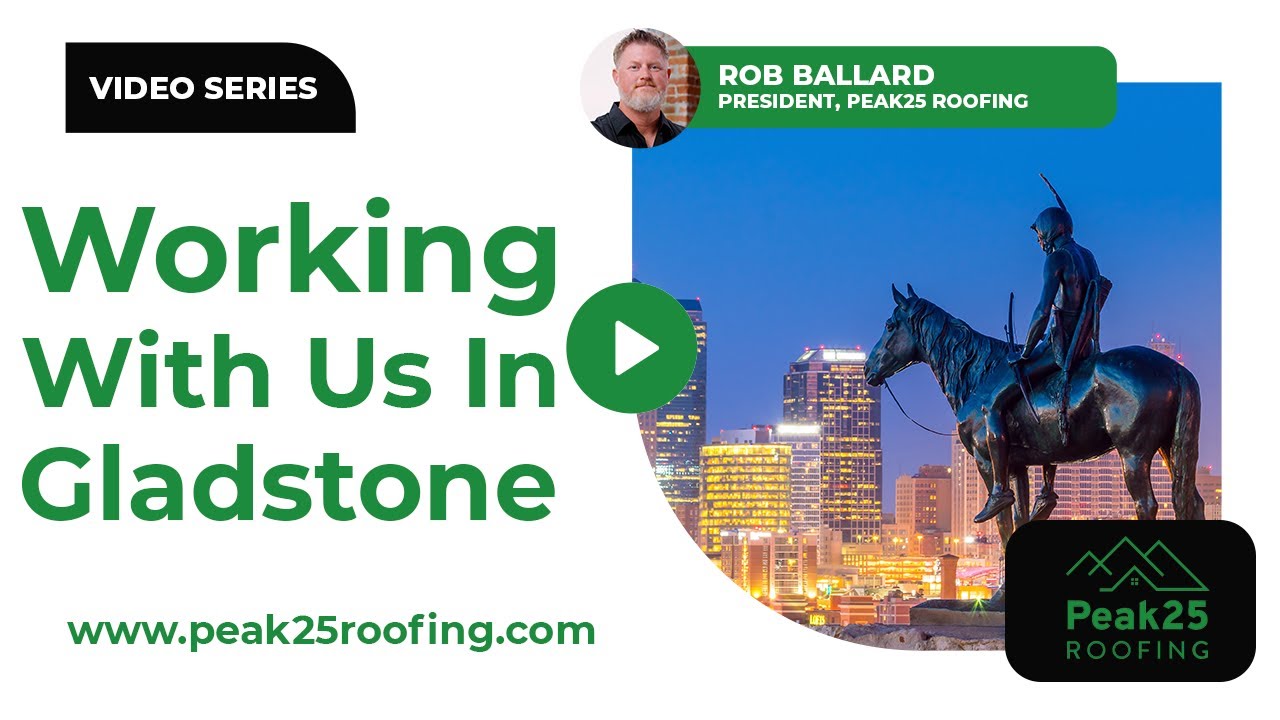 Working With Us In  Gladstone, MO | Peak25 Roofing