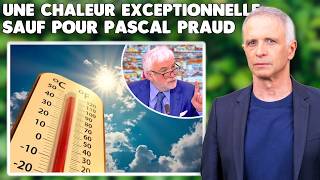 Une chaleur exceptionnelle ! Sauf pour Pascal Praud ...