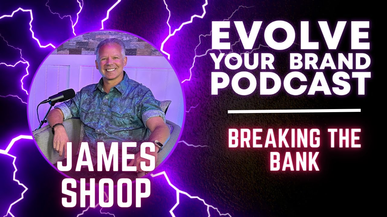 Breaking the Bank: James Shoop's Inspirational Journey | Evolve your 