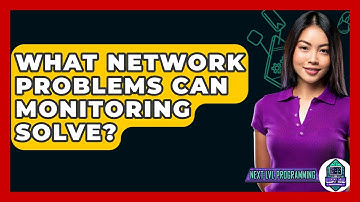 What Network Problems Can Monitoring Solve? - Next LVL Programming