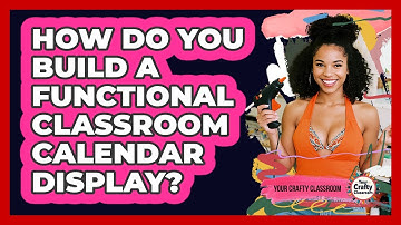How Do You Build A Functional Classroom Calendar Display? - Your Crafty Classroom