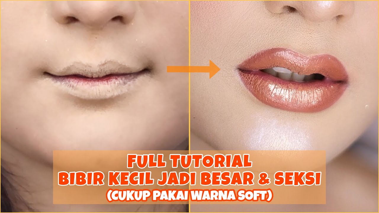 Cara Membuat BIBIR KECIL Jadi BESAR SEKSI Full Tutorial YouTube