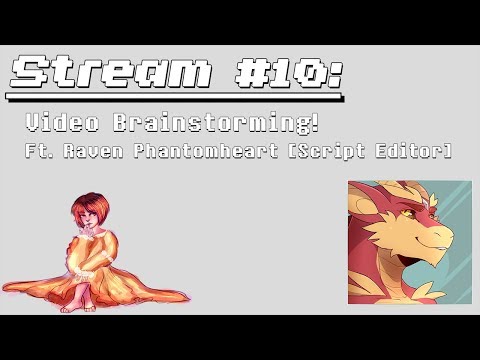 Stream #10 | Video Brainstorming! Ft. Raven Phantomheart - Stream #10 | Video Brainstorming! Ft. Raven Phantomheart