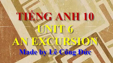 TIẾNG ANH 10 UNIT 6 TỪ VỰNG TOÀN BÀI