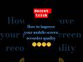 Mobile ke screen recording quality ko kaise badhaye #shorts
