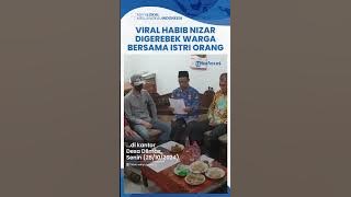 Viral Video Habib Nizar Maghribi Digerebek Warga di Rumah Istri Pelayar, Kejadian Jam 3 Dini Hari