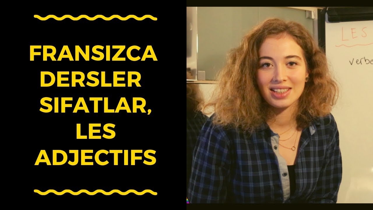 Fransızca Dersler 21: Fransızca Sıfatlar, Les Adjectifs | Fransızca Öğreniyoruz