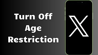 how to turn off age restriction on x (twitter) in 2024