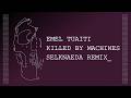Emel Tuaiti Killed By Machines Selknaeda Remix Emel Tuaiti Killed By Machines Selknaeda Remix