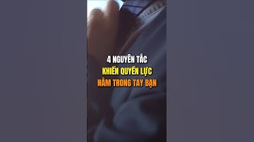4 Nguyên tắc khiến quyền lực nằm trong tay bạn !