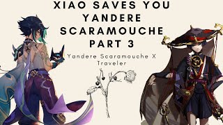 Xiao Saves You Yandere Scaramouche Part 3 Yandere (Scaramouche x Traveler x Xiao) M4A ASMR