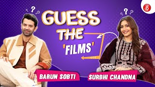 Barun Sobti v/s Surbhi Chandna: Who wins 'Guess the Films' Challenge?