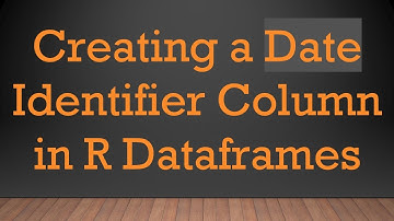 Creating a Date Identifier Column in R Dataframes