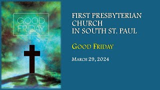 2024-03-29 Good Friday Worship Service