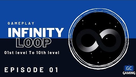 Infinity loop Gameplay | 1st to 10th | Episode 01 | GC GAMING