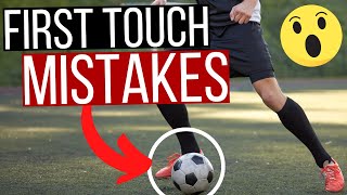5 Mistakes Football Players Make With Their 1st Touch