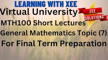 MTH100 General Mathematics Short lectures Topic(7) Final Term Preparation with Examples solution VU